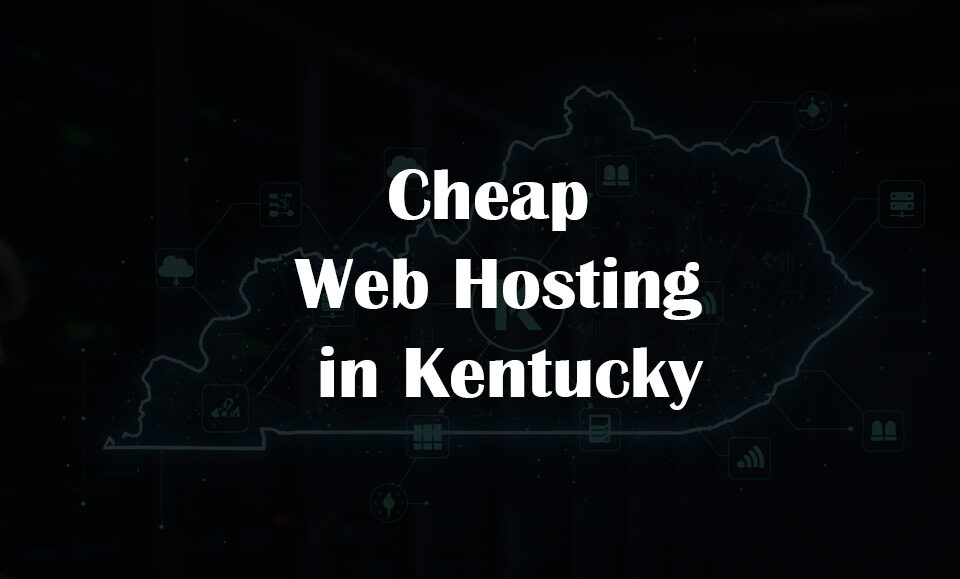 Cheap Web Hosting in Kentucky